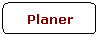 Rounded Rectangle: Planer
